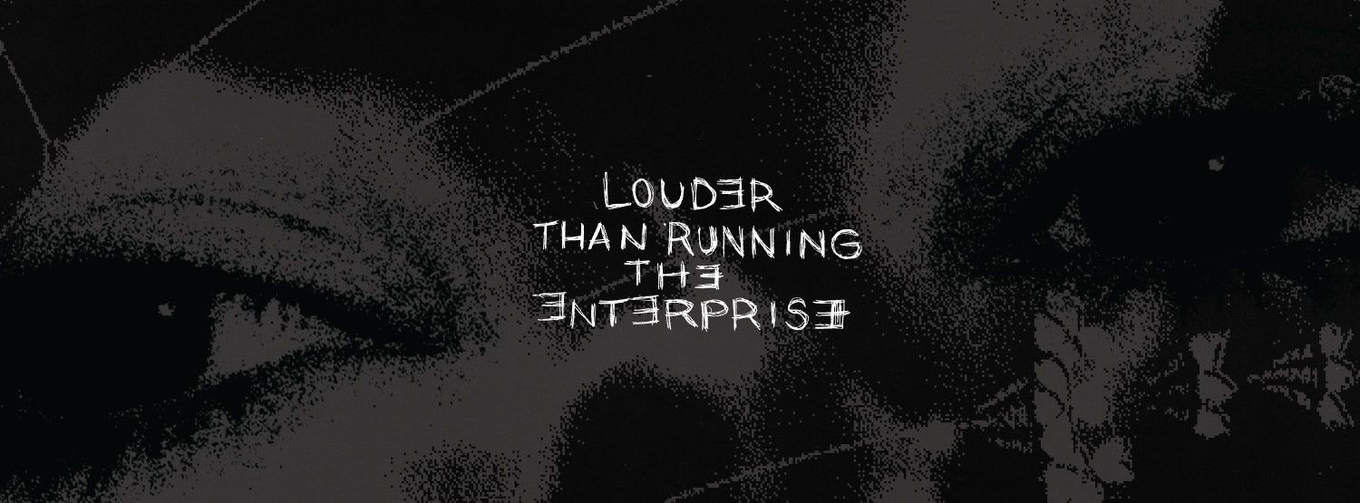 Louder Than Running The Enterprise